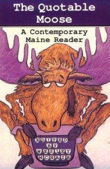 The Quotable moose: a contemporary Maine reader