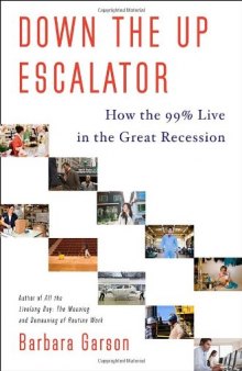 Down the Up Escalator: How the 99 Percent Live in the Great Recession