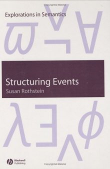 Structuring Events: A Study in the Semantics of Aspect (Explorations in Semantics)