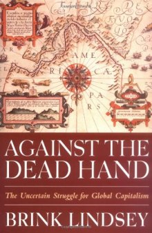 Against the Dead Hand: The Uncertain Struggle for Global Capitalism