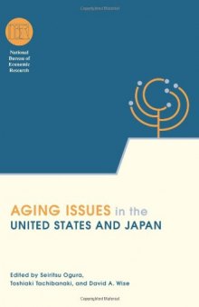 Aging Issues in the United States and Japan (National Bureau of Economic Research Conference Report)