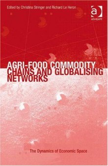 Agri-Food Commodity Chains and Globalising Networks (The Dynamics of Economic Space)