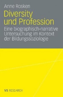 Diversity und Profession: Eine biographisch narrative Untersuchung im Kontext der Bildungssoziologie