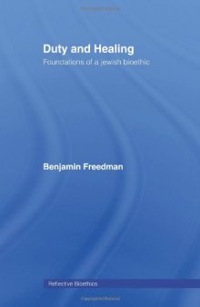 Duty and Healing: Foundations of a Jewish Bioethic (Reflective Bioethics)