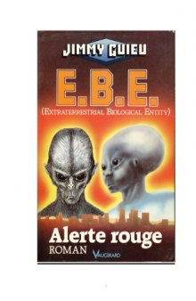 E.B.E. ( Extraterrestrial Biological Entity ) Alerte rouge