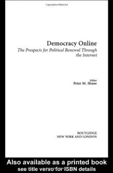 Democracy Online: The Prospects for Political Renewal Through the Internet
