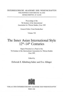 Proceedings of the 7th Seminar of the International Association for Tibetan Studies, Graz 1995: The Inner Asian International Style 12th-14th Centuries