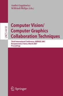 Computer Vision/Computer Graphics Collaboration Techniques: Third International Conference, Mirage 2007, Rocquencourt, France, March 28-30, 2007: Proceedings