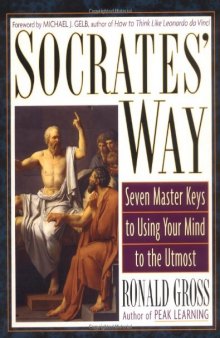 Socrates' Way: Seven Keys to Using Your Mind to the Utmost