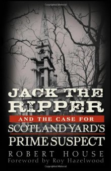 Jack the Ripper and the Case for Scotland Yard's Prime Suspect
