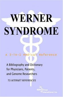 Werner Syndrome - A Bibliography and Dictionary for Physicians, Patients, and Genome Researchers