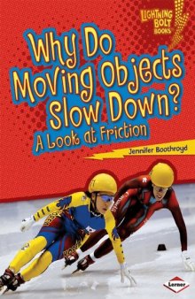 Why Do Moving Objects Slow Down?: A Look at Friction (Lightning Bolt Books -- Exploring Physical Science)