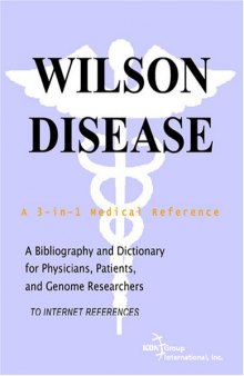 Wilson Disease - A Bibliography and Dictionary for Physicians, Patients, and Genome Researchers