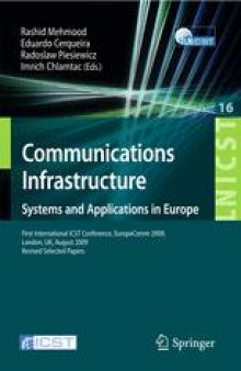 Communications Infrastructure. Systems and Applications in Europe: First International ICST Conference, EuropeComm 2009, London, UK, August 11-13, 2009, Revised Selected Papers