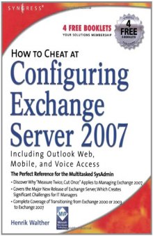 How to Cheat at Configuring Exchange Server 2007: Including Outlook Web, Mobile, and Voice Access (How to Cheat)