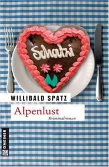 Alpenlust. Birnes zweiter Fall. Kriminalroman  