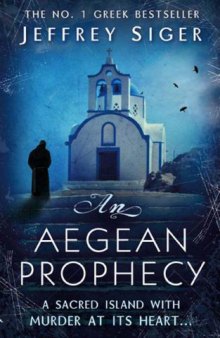 An Aegean Prophecy. Jeffrey Siger (Chief Inspector Andreas Kaldis Mystery)