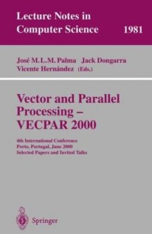 Vector and Parallel Processing — VECPAR 2000: 4th International Conference Porto, Portugal, June 21–23, 2000 Selected Papers and Invited Talks