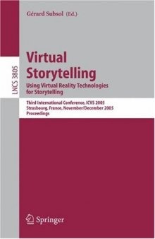 Virtual Storytelling. Using Virtual Reality Technologies for Storytelling: Third International Conference, ICVS 2005, Strasbourg, France, November 30 - December 2, 2005. Proceedings