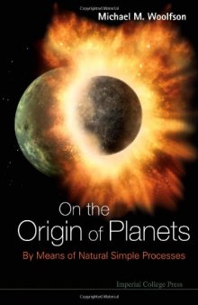 On the Origin of Planets: By Means of Natural Simple Processes  