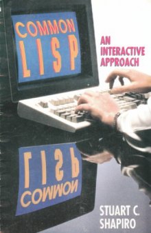 Common Lisp: An Interactive Approach (Principles of Computer Science Series)