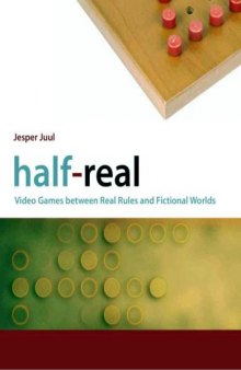 Half-Real: Video Games between Real Rules and Fictional Worlds