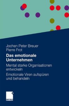 Das emotionale Unternehmen: Mental starke Organisationen entwickeln, Emotionale Viren aufspüren und behandeln  