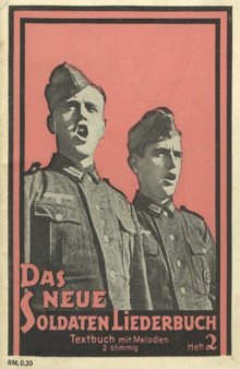 Das neue Soldaten-Liederbuch : Textbuch mit Melodien Heft 2: Die bekanntesten und meistgesungenen Lieder unserer Wehrmacht