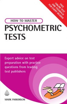 How to Master Psychometric Tests: Expert Advice on Test Preparation with Practice Questions from Leading Test Providers 4th edition