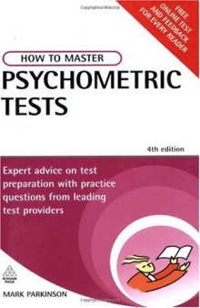 How to Master Psychometric Tests: Expert Advice on Test Preparation with Practice Questions from Leading Test Providers 4th edition (How to Master)