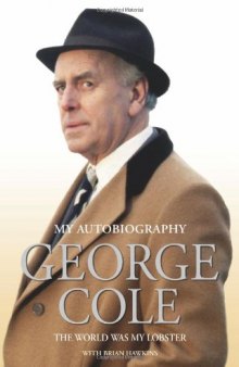 The Autobiography of George Cole: The World Was My Lobster