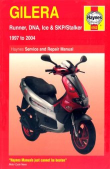 Gilera Runner, DNA, Ice and SKP Stalker Service and Repair Manual: 1997 to 2004 (Haynes Manuals)