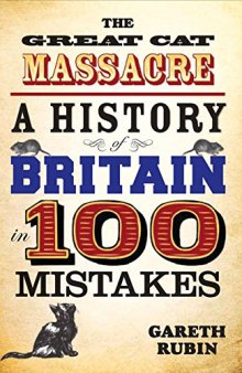 The Great Cat Massacre: A History of Britain in 100 Mistakes