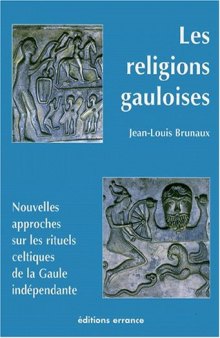 Les religions gauloises, Ve-Ier siecles av. J-C: Nouvelles approches sur les rituels celtiques de la Gaule independante (French Edition)