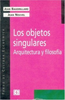 Los objetos singulares Arquitectura y filosofia (Coleccion Popular (Fondo de Cultura Economica)) (Spanish Edition)