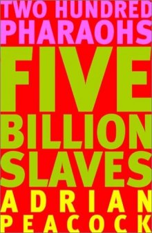 Two Hundred Pharaohs, Five Billion Slaves