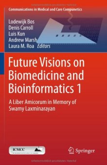 Future Visions on Biomedicine and Bioinformatics 1: A Liber Amicorum in Memory of Swamy Laxminarayan