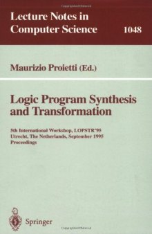 Logic Program Synthesis and Transformation: 5th International Workshop, LOPSTR'95 Utrecht, The Netherlands, September 20–22, 1995 Proceedings