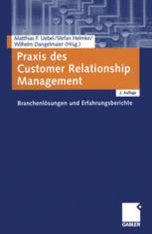 Praxis des Customer Relationship Management: Branchenlösungen und Erfahrungsberichte