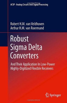 Robust Sigma Delta Converters: And Their Application in Low-Power Highly-Digitized Flexible Receivers