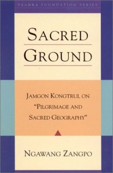 Sacred Ground: Jamgon Kongtrul on Pilgrimage and Sacred Geography