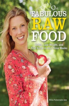 Fabulous Raw Food  Detox, Lose Weight, and Feel Great in Just Three Weeks!