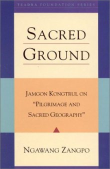 Sacred Ground: Jamgon Kongtrul On Pilgrimage And Sacred Geography
