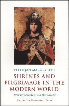 Shrines and Pilgrimage in the Modern World: New Itineraries into the Sacred