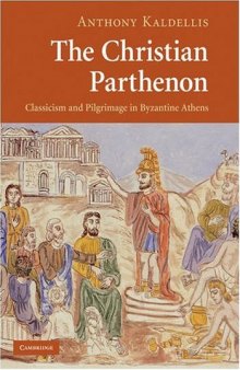 The Christian Parthenon: Classicism and Pilgrimage in Byzantine Athens