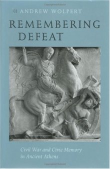 Remembering Defeat: Civil War and Civic Memory in Ancient Athens