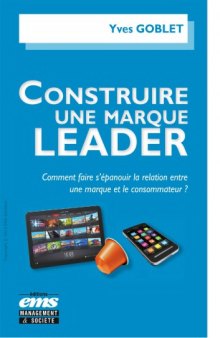 Construire une marque leader : comment faire s’épanouir la relation entre une marque et le consommateur ?