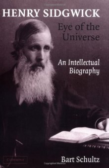 Henry Sidgwick - Eye of the Universe: An Intellectual Biography