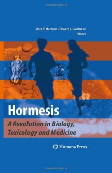 Hormesis: A Revolution in Biology, Toxicology and Medicine