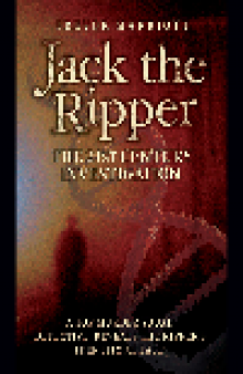 Jack the Ripper. The 21st Century Investigation